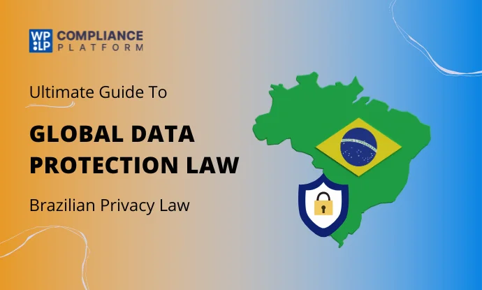 The Ultimate Guide to GDPL: Brazil’s Data Protection Law