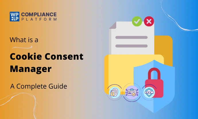 What is a Cookie Consent Manager? – An Ultimate Guide