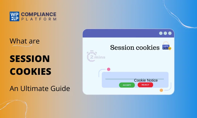 Session Cookies Explained: A Guide to How They Work & Why They Matter