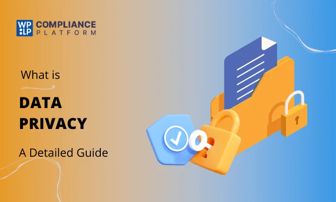 What is Data Privacy? – Everything You Need To Know