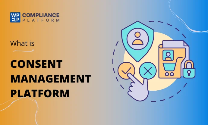 What Is a Consent Management Platform (CMP)?