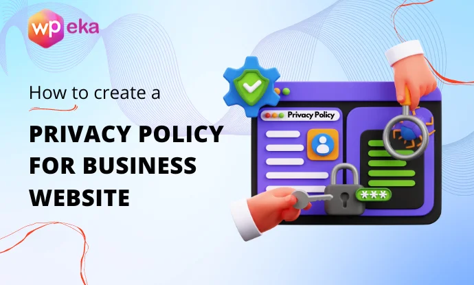 How to Create a Privacy Policy For Your Business Website