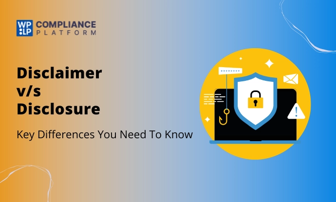 Disclaimer vs Disclosure: Key Differences & When to Use Each