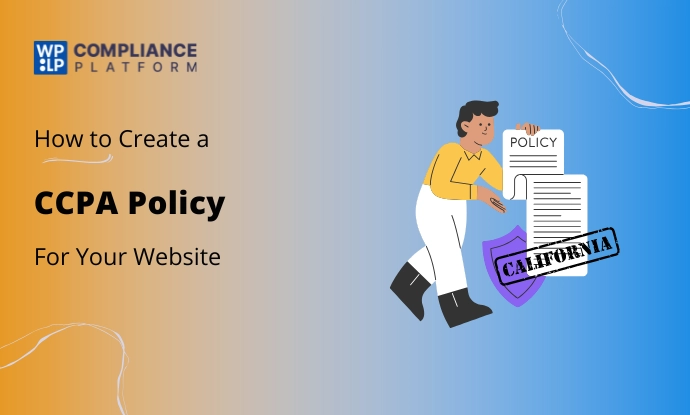 How to Create a CCPA-Compliant Privacy Policy for Your Website