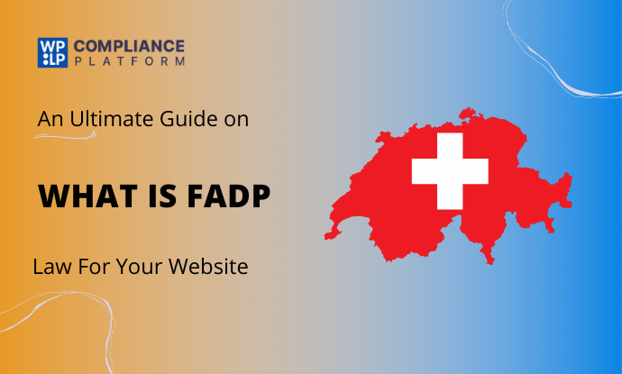 Swiss Federal Act on Data Protection (FADP) – How to Comply?