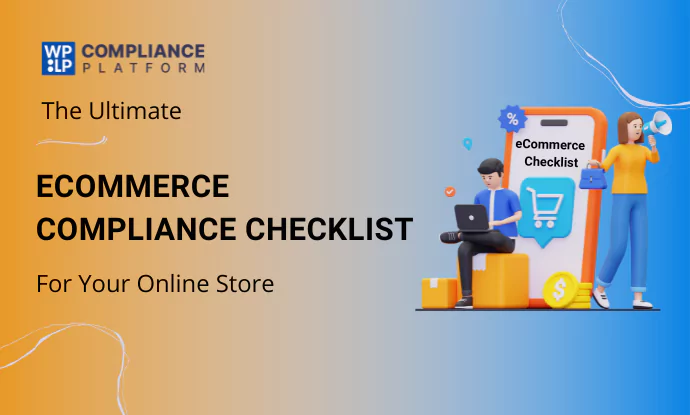 eCommerce Compliance Checklist For Your Online Store: Everything You Need