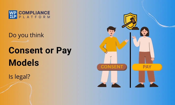 Consent or Pay Models: Are Paywall Cookie Consent Legal For Site?