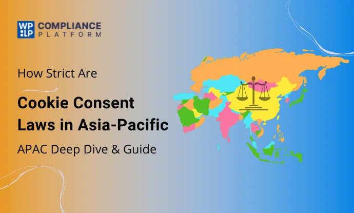 How Strict Are Cookie Consent Laws in Asia-Pacific? (APAC Deep Dive & Guide)