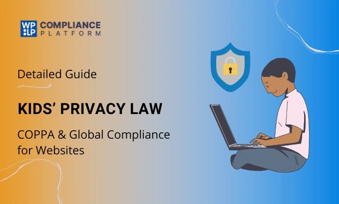 Kids’ Privacy Law: COPPA & Global Compliance for Websites