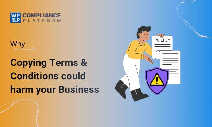 Why Copying Terms & Conditions Can Put Your Business at Risk?