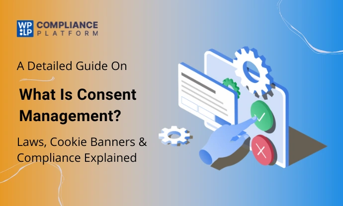 Everything You Need to Know About Consent Management (2026)
