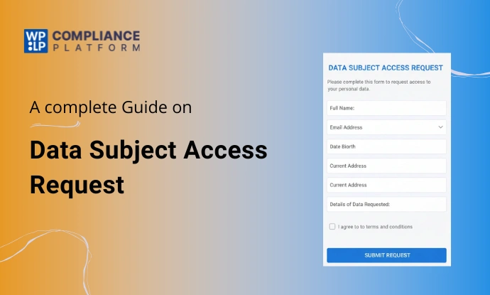 What is Data Subject Access Request? A complete Guide